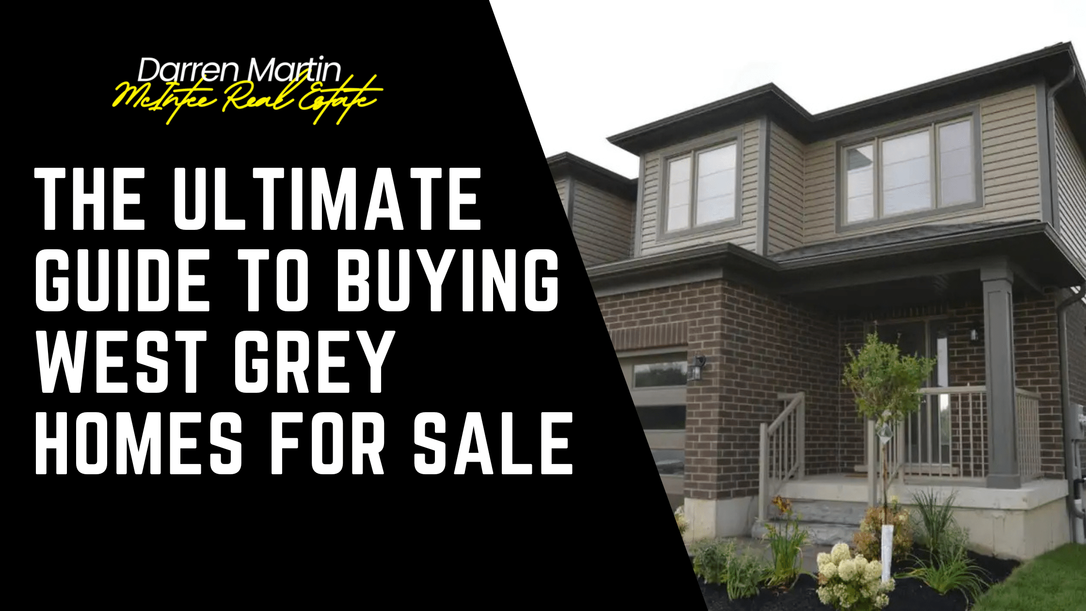 Front view of a modern two-story house beside bold text reading "The Ultimate Guide to Buying West Grey Homes For Sale" with a real estate agent's name and logo displayed above.