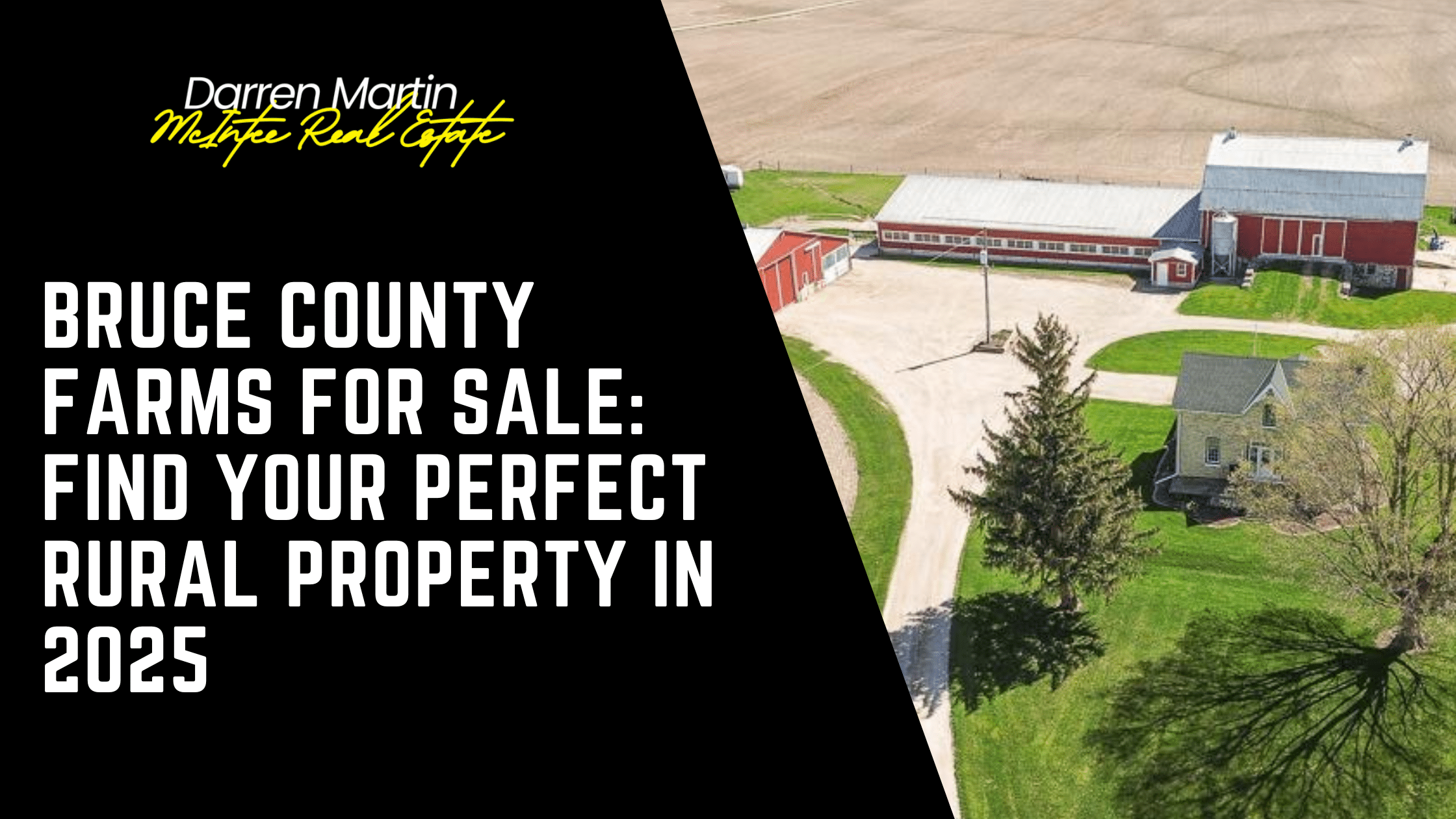 Aerial view of a farmhouse, barn, and green lawn beside a text block advertising Bruce County farms for sale in 2025 by Darren Martin McIntyre Real Estate.