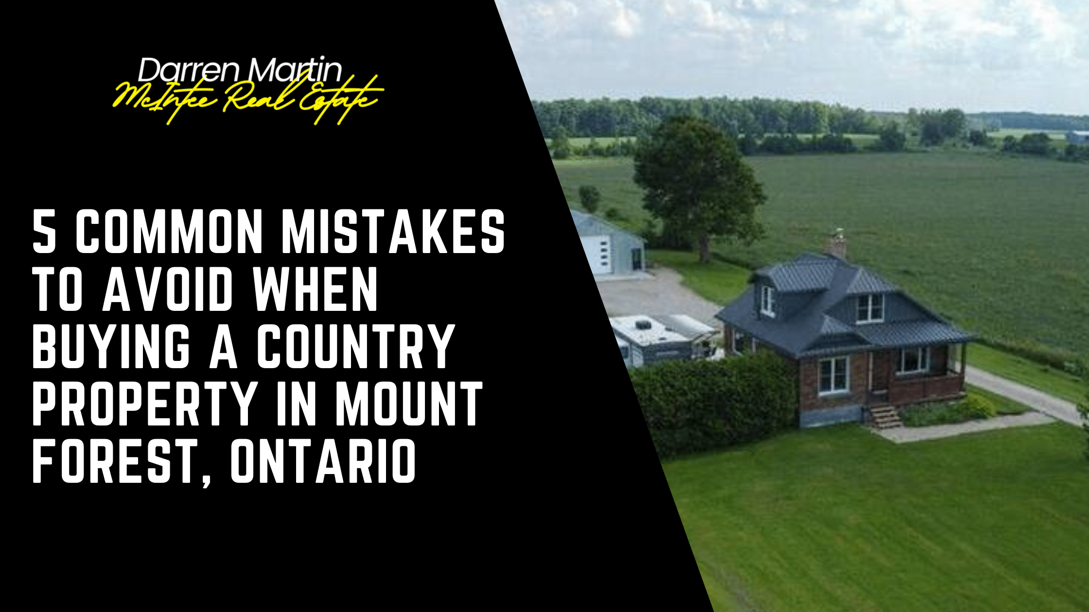Aerial view of a house with a large yard and farmland, overlaid with text about avoiding mistakes when buying country property in Mount Forest, Ontario.