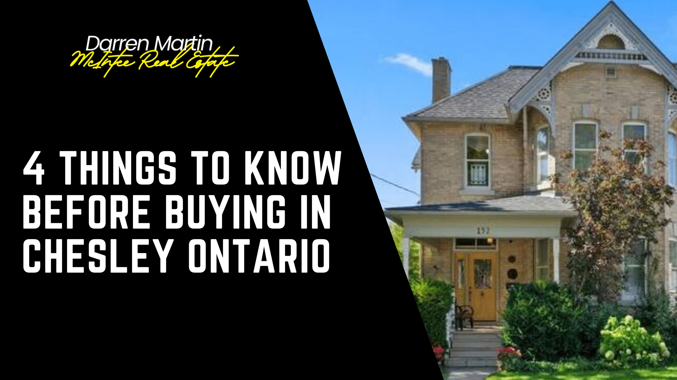 A two-story brick house with a covered porch is shown beside text reading, "4 Things to Know Before Buying in Chesley Ontario" and the Darren Martin McIntyre Real Estate logo.