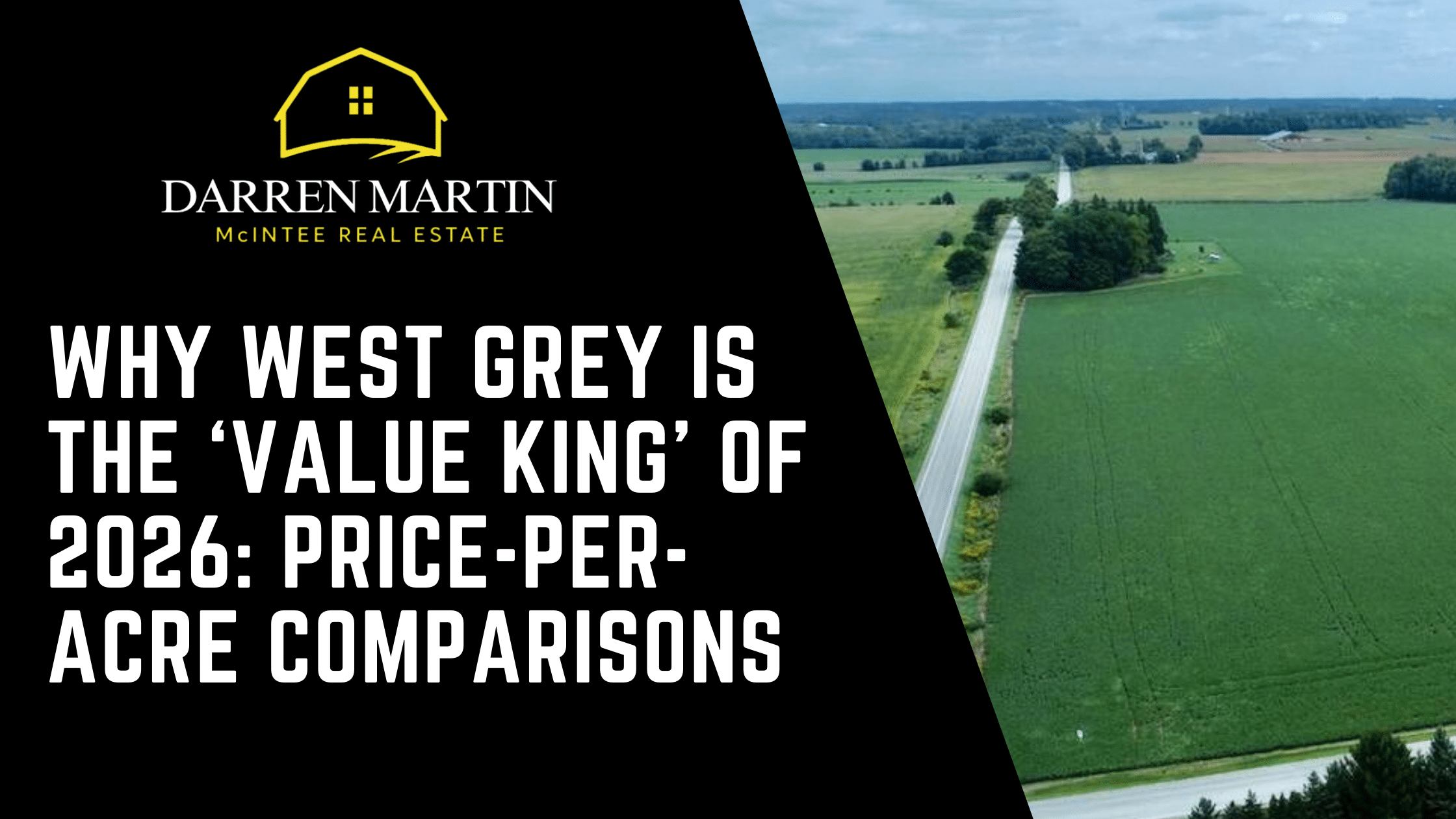 Aerial view of green farmland next to a road with text about West Grey's price-per-acre comparisons for 2026, alongside a Darren Martin Real Estate logo.