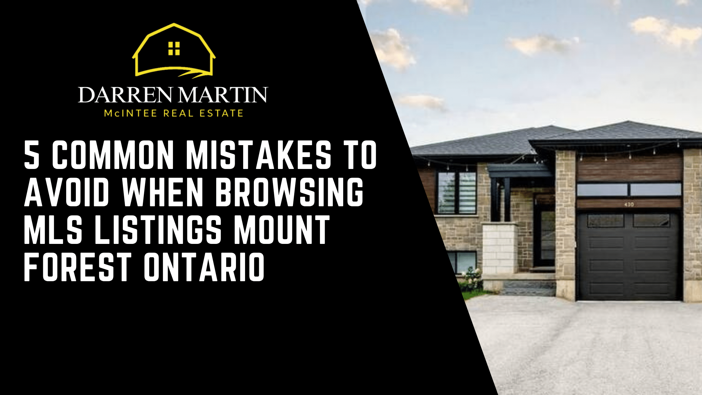 Real estate ad showing a modern house exterior with text: "5 Common Mistakes to Avoid When Browsing MLS Listings Mount Forest Ontario" and Darren Martin McIntee Real Estate logo.