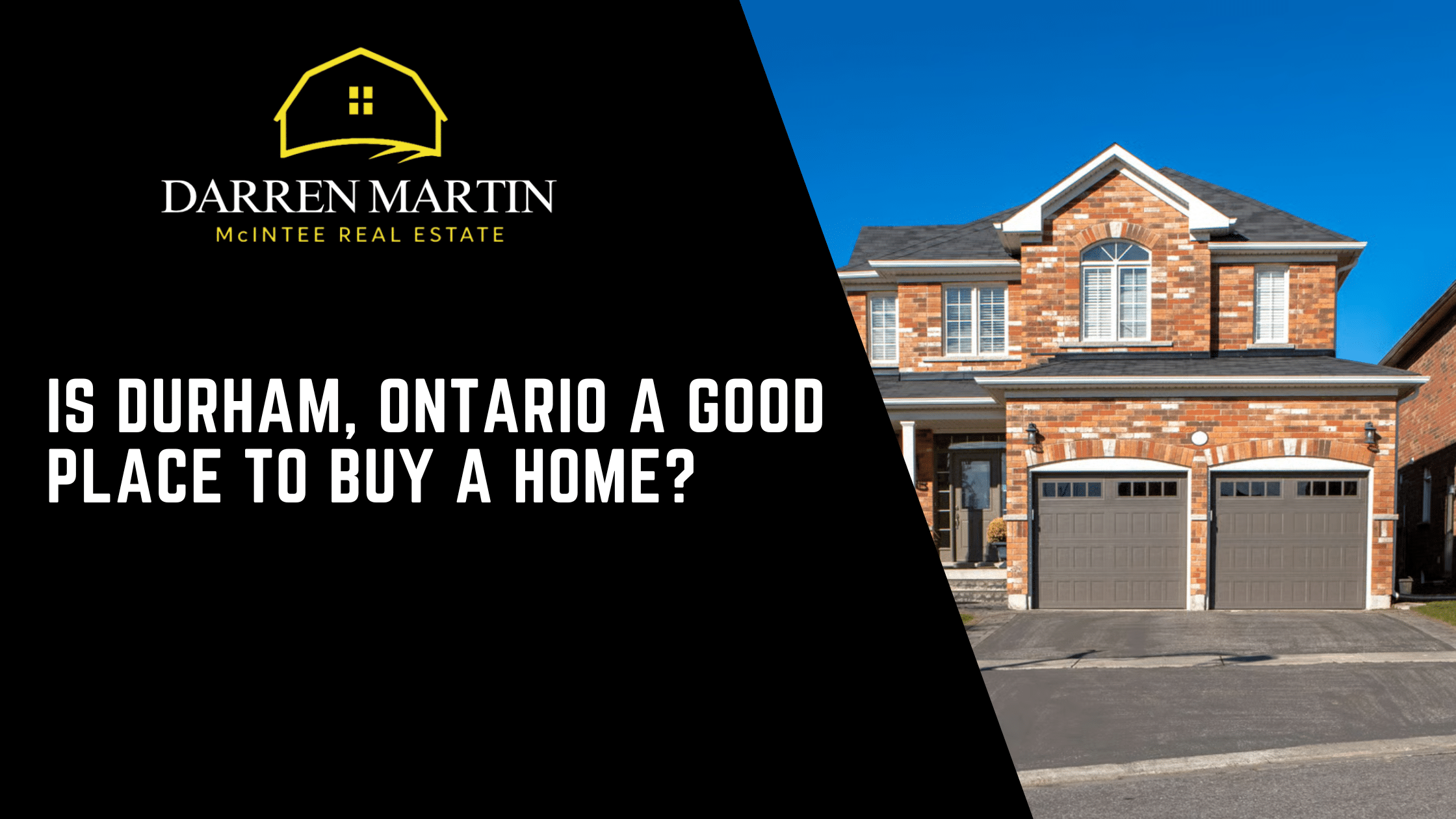 A two-story brick house with double garage under a blue sky, next to text asking if Durham, Ontario is a good place to buy a home, with McIntee Real Estate branding.
