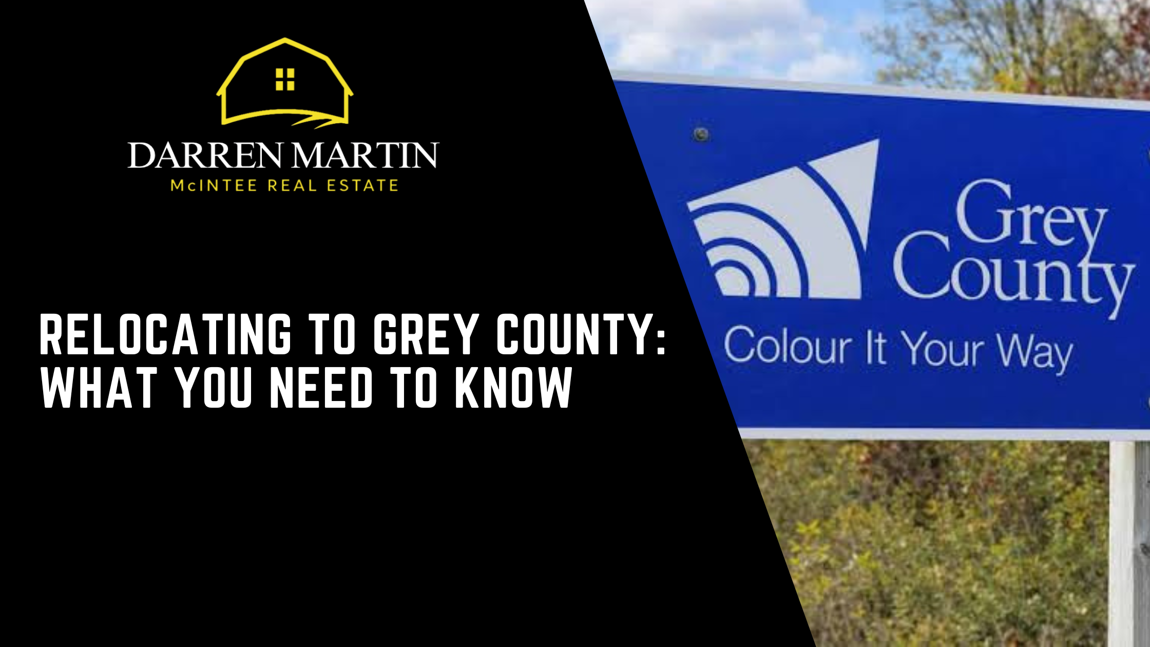 Blue Grey County road sign with “Colour It Your Way” slogan next to a black panel with Darren Martin Real Estate logo and text about relocating to Grey County.